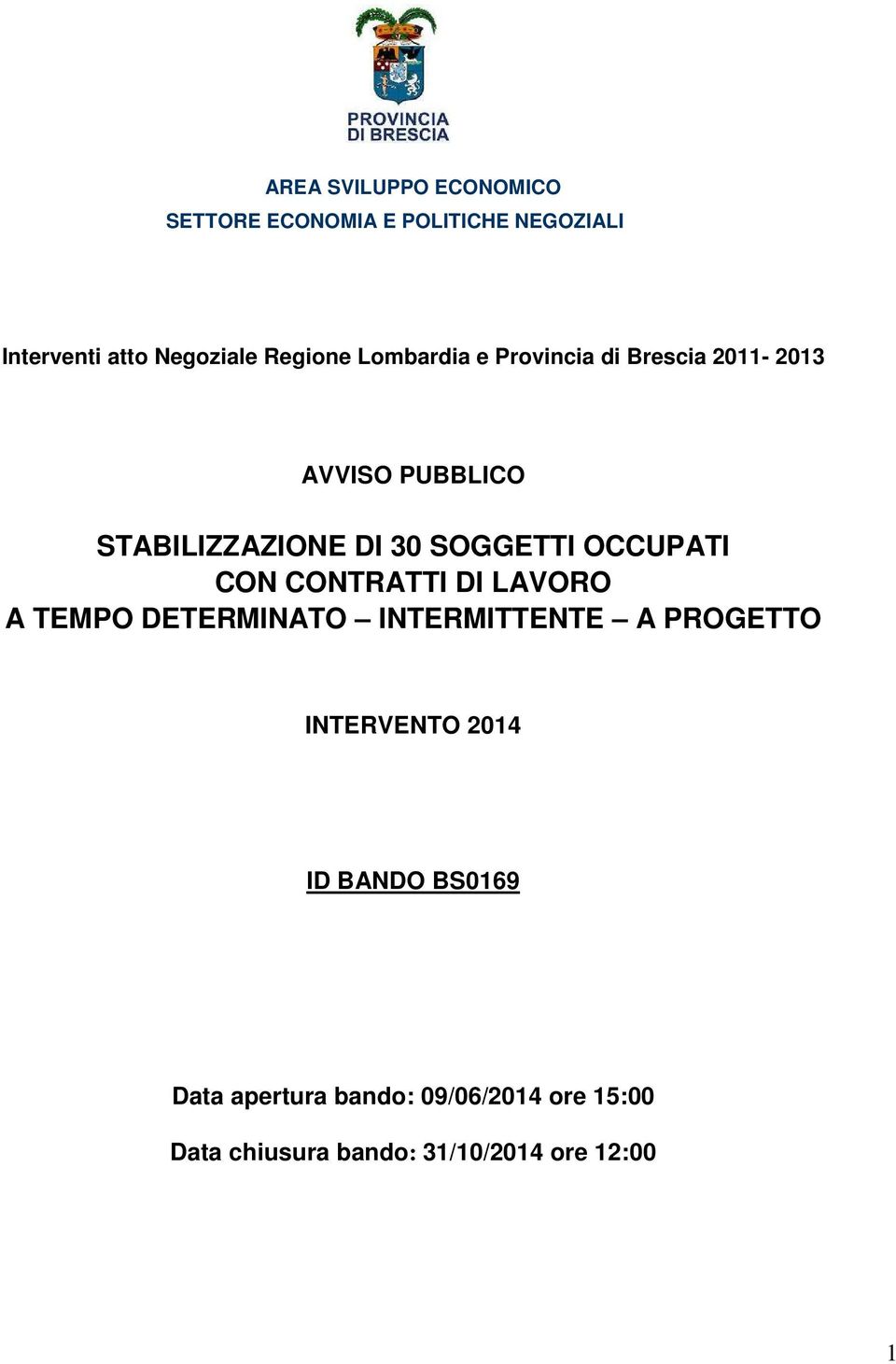 SOGGETTI OCCUPATI CON CONTRATTI DI LAVORO A TEMPO DETERMINATO INTERMITTENTE A PROGETTO