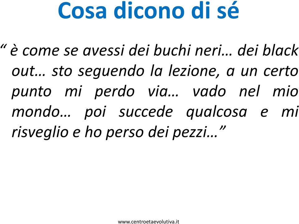 perdo via vado nel mio mondo poi succede qualcosa e mi