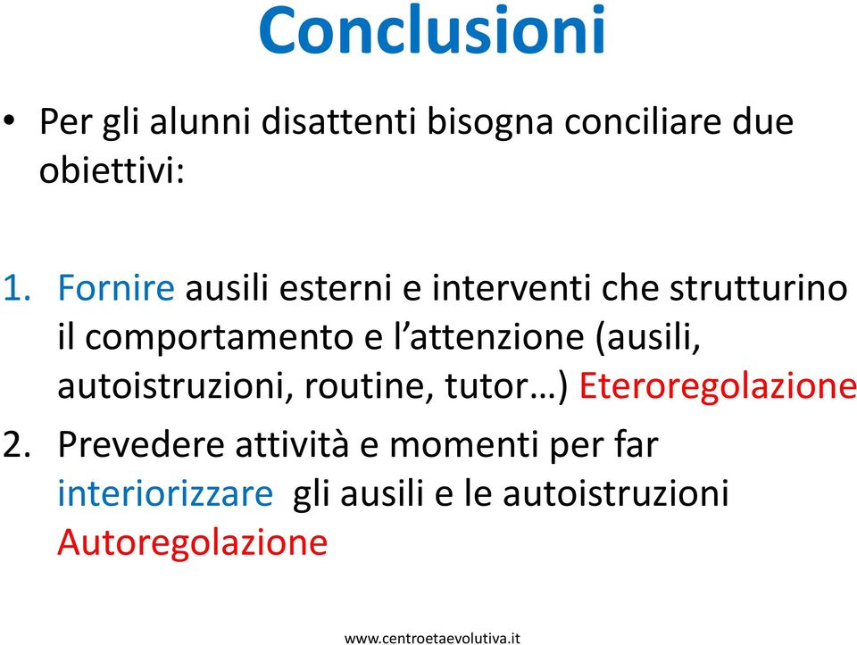 (ausili, autoistruzioni, routine, tutor ) Eteroregolazione 2.