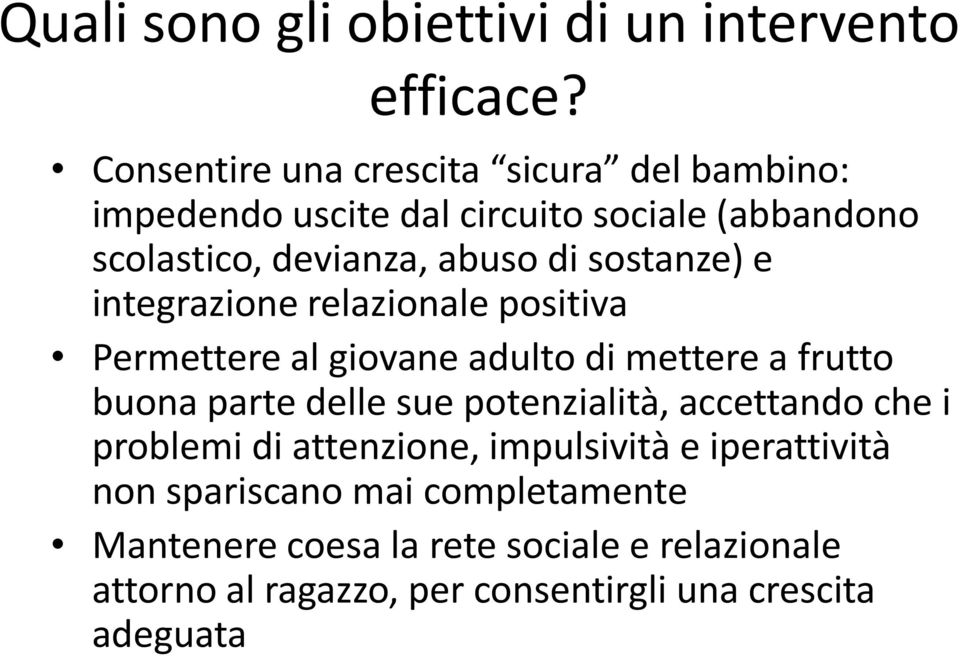 sostanze) e integrazione relazionale positiva Permettere al giovane adulto di mettere a frutto buona parte delle sue