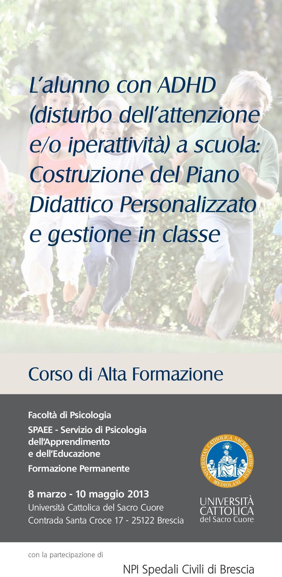 Psicologia dell Apprendimento e dell Educazione Formazione Permanente 8 marzo - 10 maggio 2013 Università