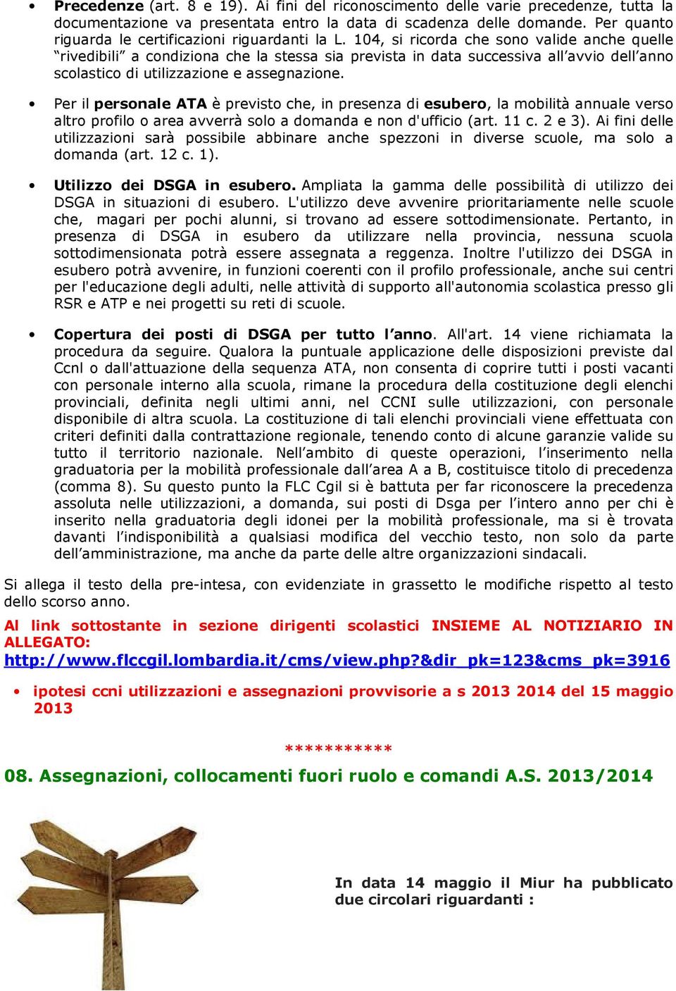 104, si ricorda che sono valide anche quelle rivedibili a condiziona che la stessa sia prevista in data successiva all avvio dell anno scolastico di utilizzazione e assegnazione.