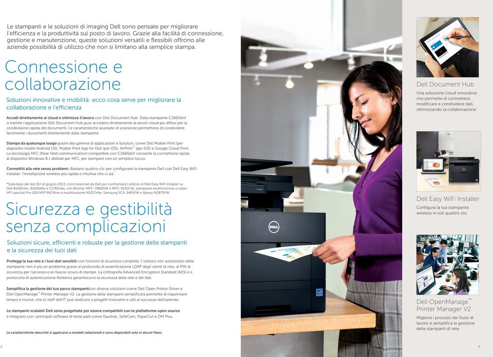 Connessione e collaborazione Soluzioni innovative e mobilità: ecco cosa serve per migliorare la collaborazione e l'efficienza Dell Document Hub Una soluzione cloud innovativa che permette di