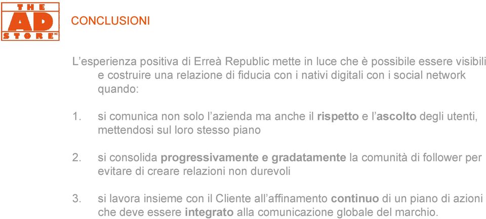 si comunica non solo l azienda ma anche il rispetto e l ascolto degli utenti, mettendosi sul loro stesso piano 2.