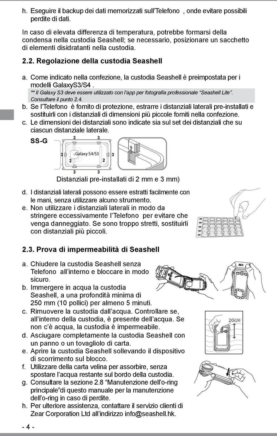 2. Regolazione della custodia Seashell a. Come indicato nella confezione, la custodia Seashell è preimpostata per i modelli GalaxyS3/S4.