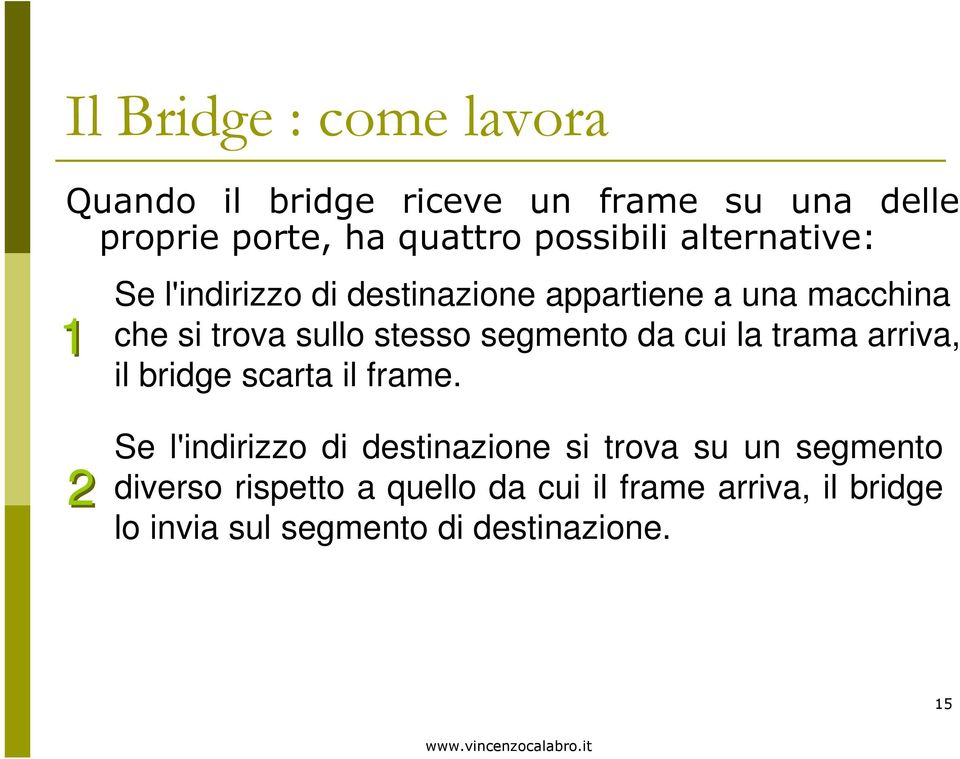 segmento da cui la trama arriva, il bridge scarta il frame.