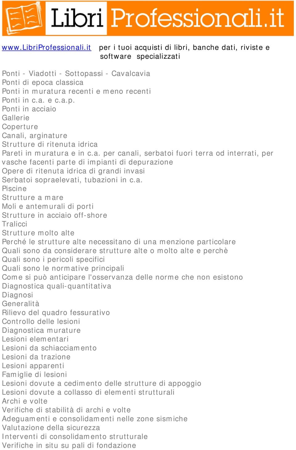 Strutture a mare Moli e antemurali di porti Strutture in acciaio off-shore Tralicci Strutture molto alte Perché le strutture alte necessitano di una menzione particolare Quali sono da considerare