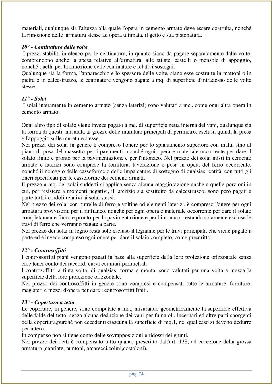 castelli o mensole di appoggio, nonché quella per la rimozione delle centinature e relativi sostegni.