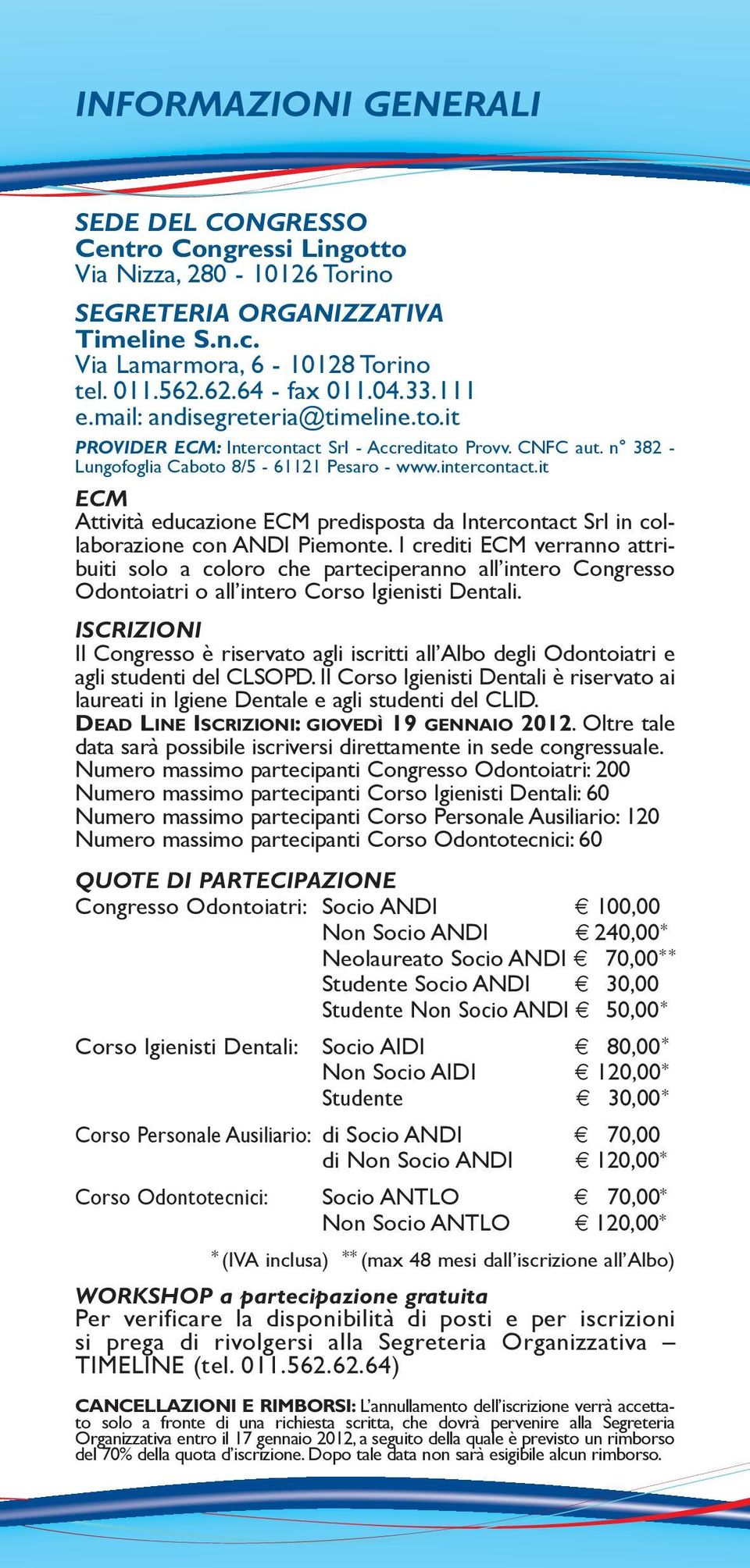 it ECM Attività educazione ECM predisposta da Intercontact Srl in collaborazione con ANDI Piemonte.