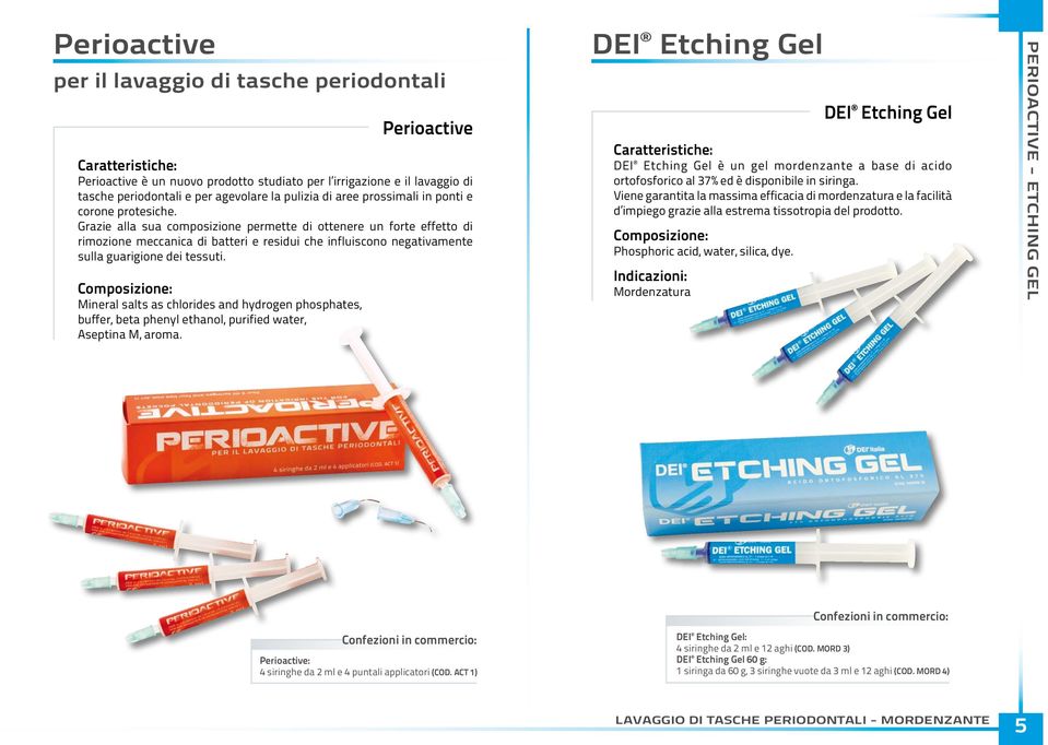 Grazie alla sua composizione permette di ottenere un forte effetto di rimozione meccanica di batteri e residui che influiscono negativamente sulla guarigione dei tessuti.