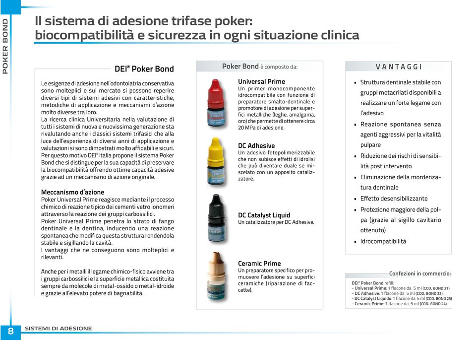 La ricerca clinica Universitaria nella valutazione di tutti i sistemi di nuova e nuovissima generazione sta rivalutando anche i classici sistemi trifasici che alla luce dell esperienza di diversi