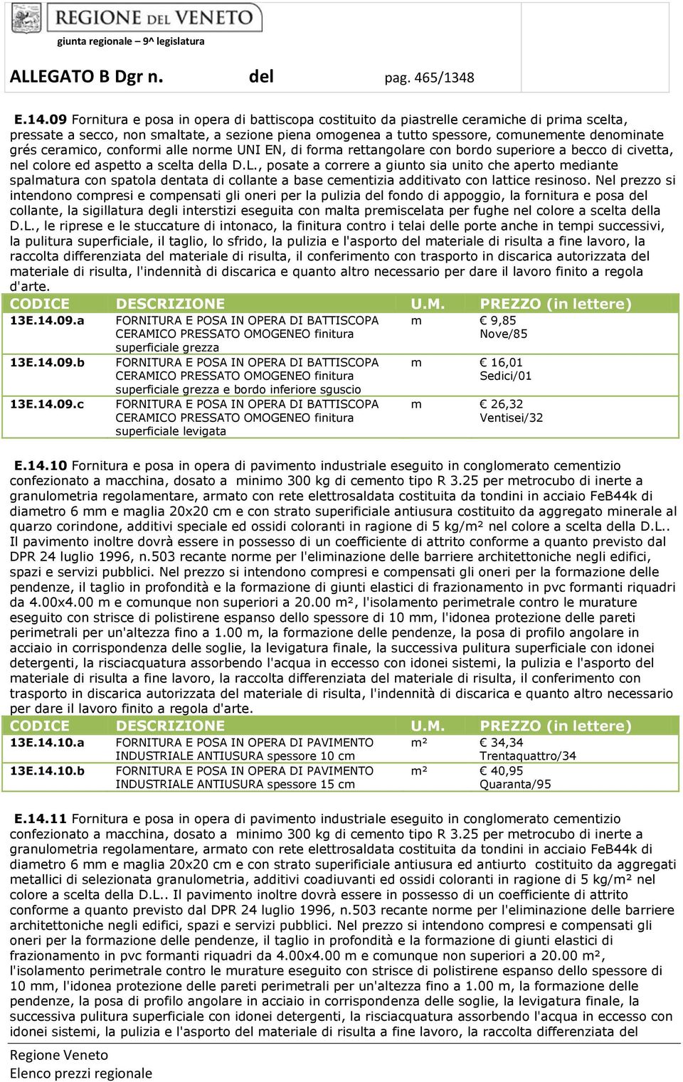 ceramico, conformi alle norme UNI EN, di forma rettangolare con bordo superiore a becco di civetta, nel colore ed aspetto a scelta della D.L.