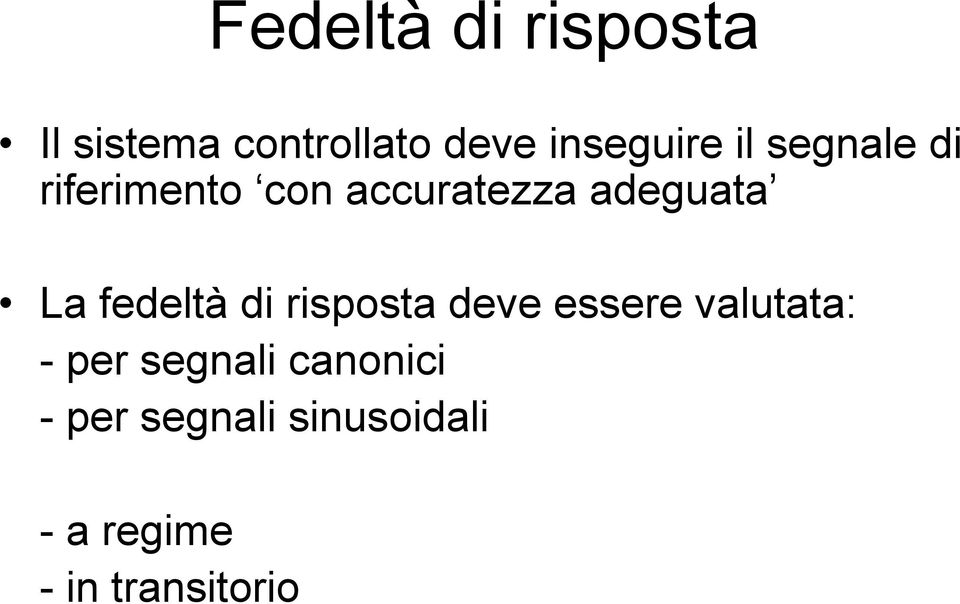 fedeltà di ripota deve eere valutata: - per egnali