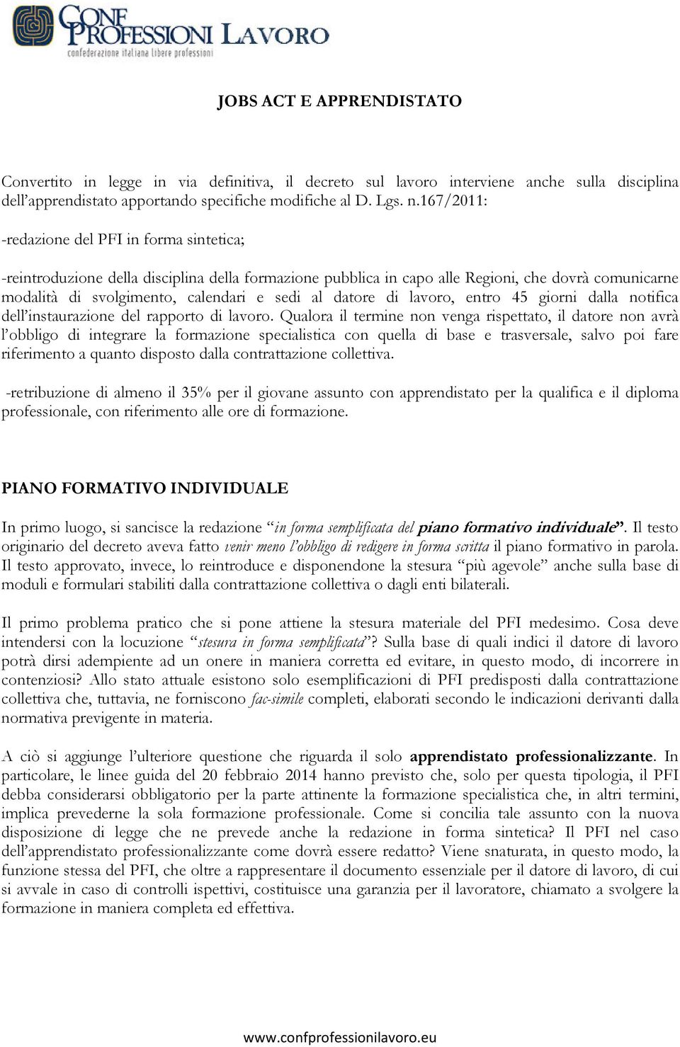 datore di lavoro, entro 45 giorni dalla notifica dell instaurazione del rapporto di lavoro.