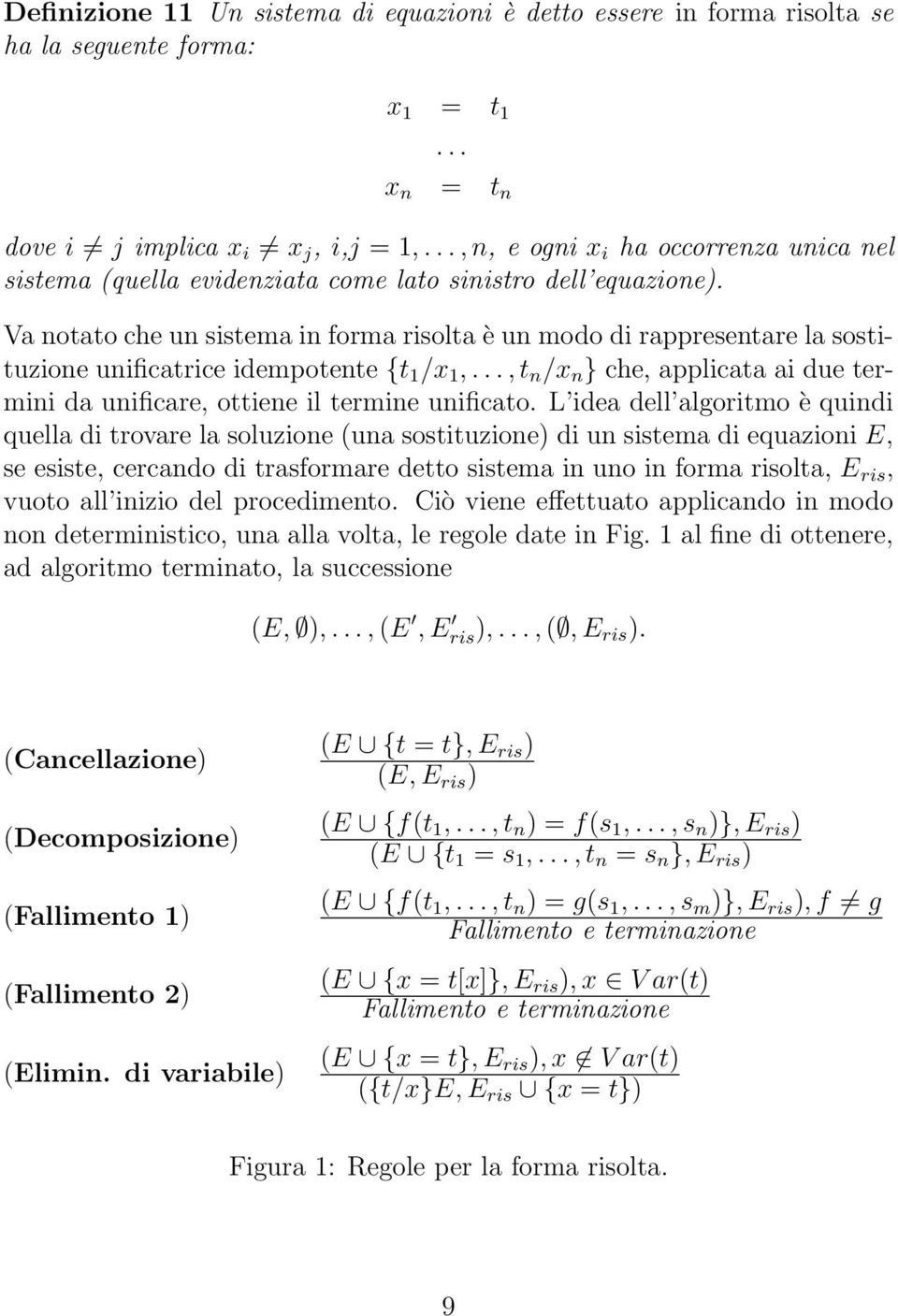 Va notato che un sistema in forma risolta è un modo di rappresentare la sostituzione unificatrice idempotente {t 1 /x 1,.