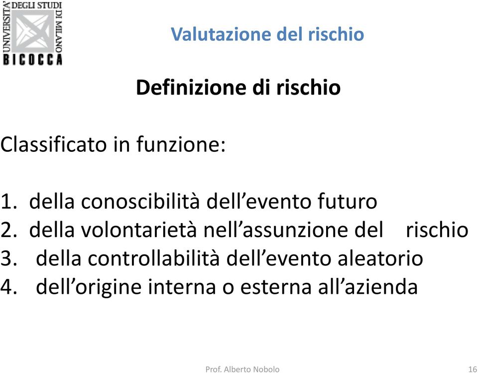 della volontarietà nell assunzione del rischio 3.