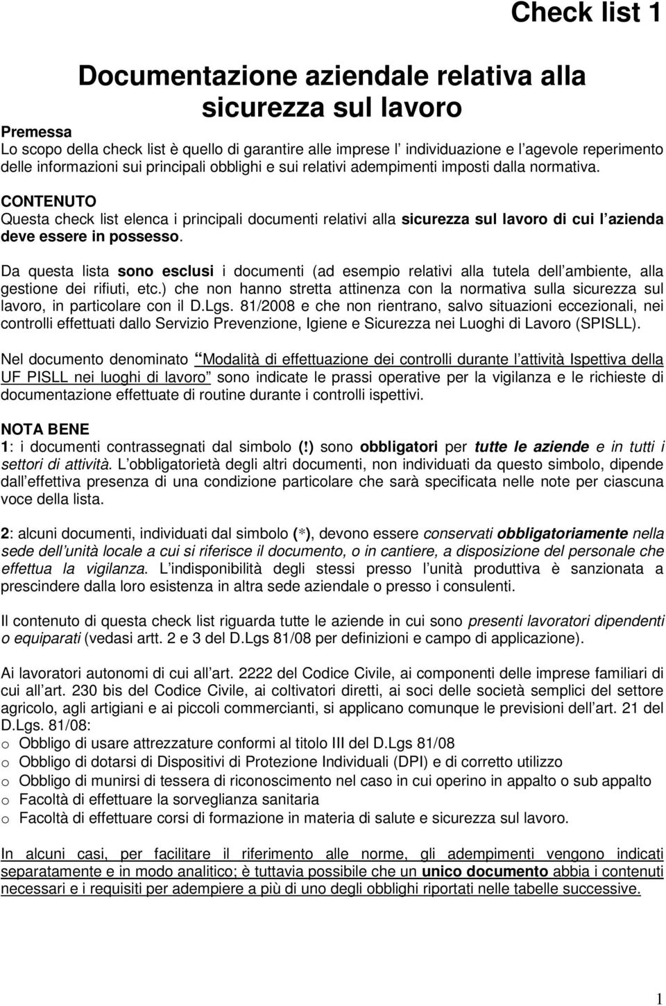 CONTENUTO Questa check list elenca i principali documenti relativi alla sicurezza sul lavoro di cui l azienda deve essere in possesso.