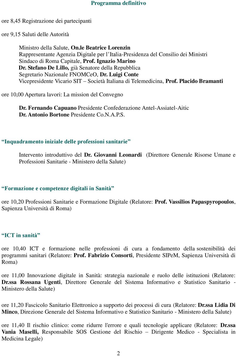 Stefano De Lillo, già Senatore della Repubblica Segretario Nazionale FNOMCeO, Dr. Luigi Conte Vicepresidente Vicario SIT Società Italiana di Telemedicina, Prof.