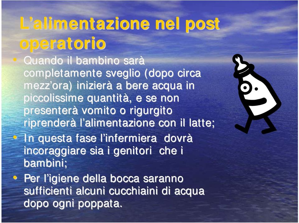 riprenderà l alimentazione con il latte; In questa fase l infermiera l dovrà incoraggiare sia i