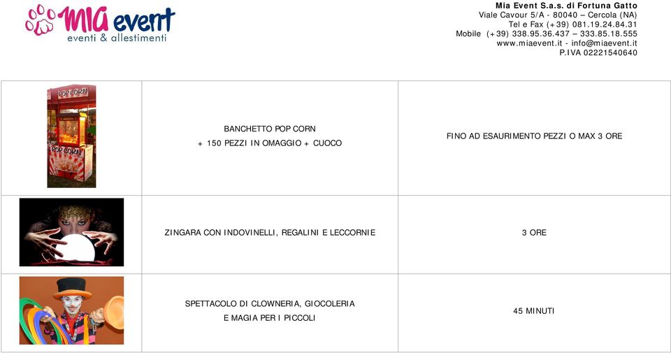 CON INDOVINELLI, REGALINI E LECCORNIE SPETTACOLO