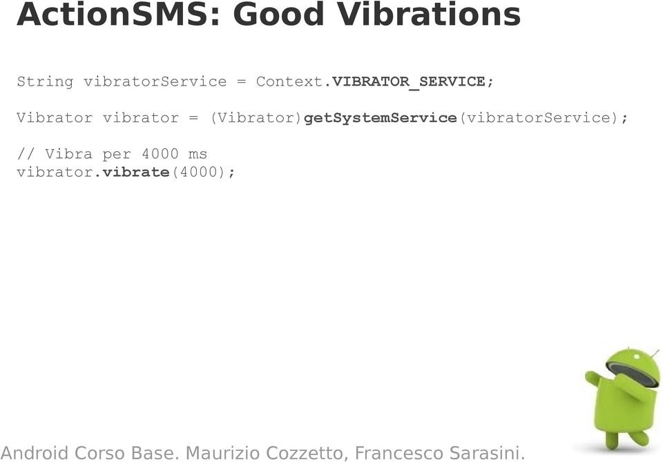 VIBRATOR_SERVICE; Vibrator vibrator =