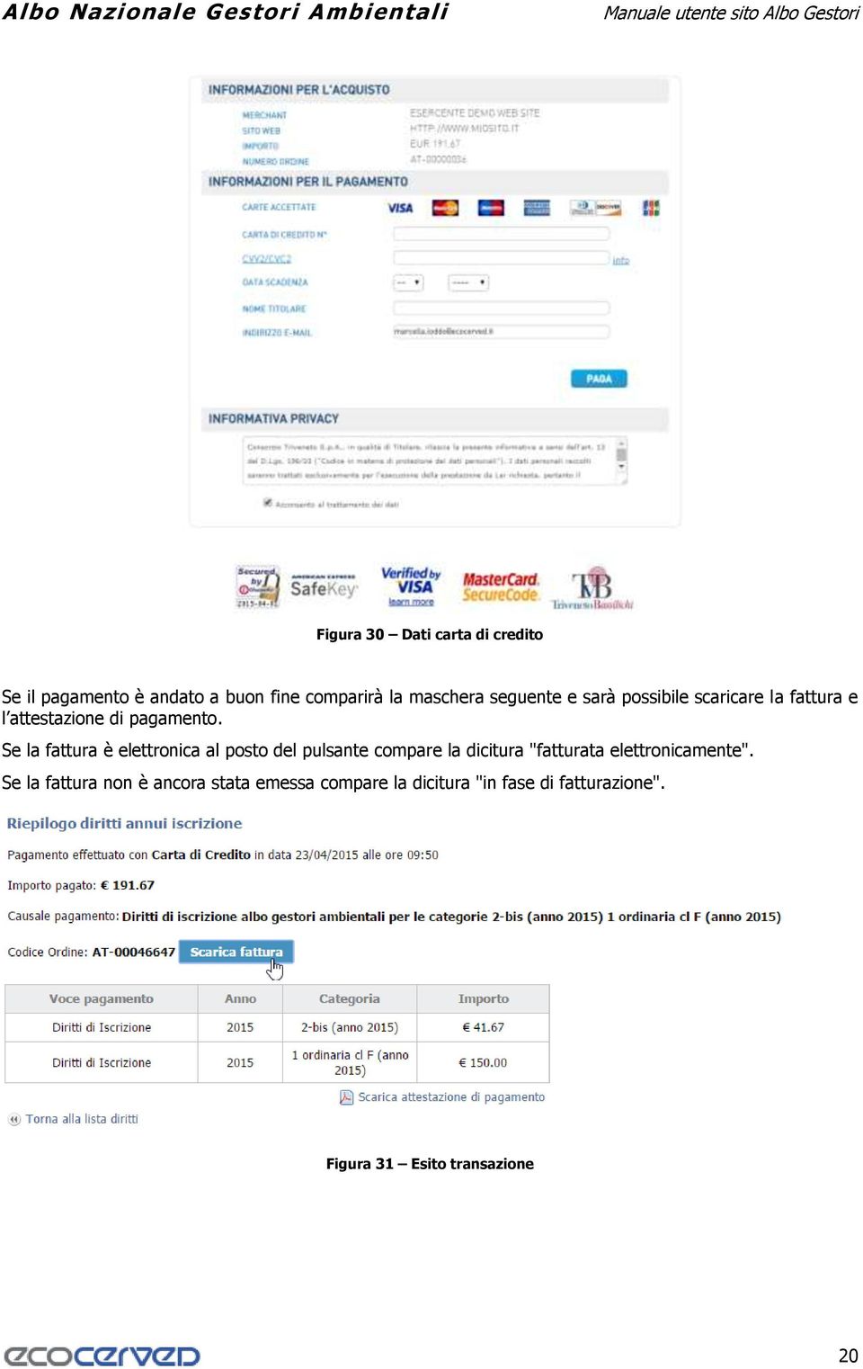 Se la fattura è elettronica al posto del pulsante compare la dicitura "fatturata