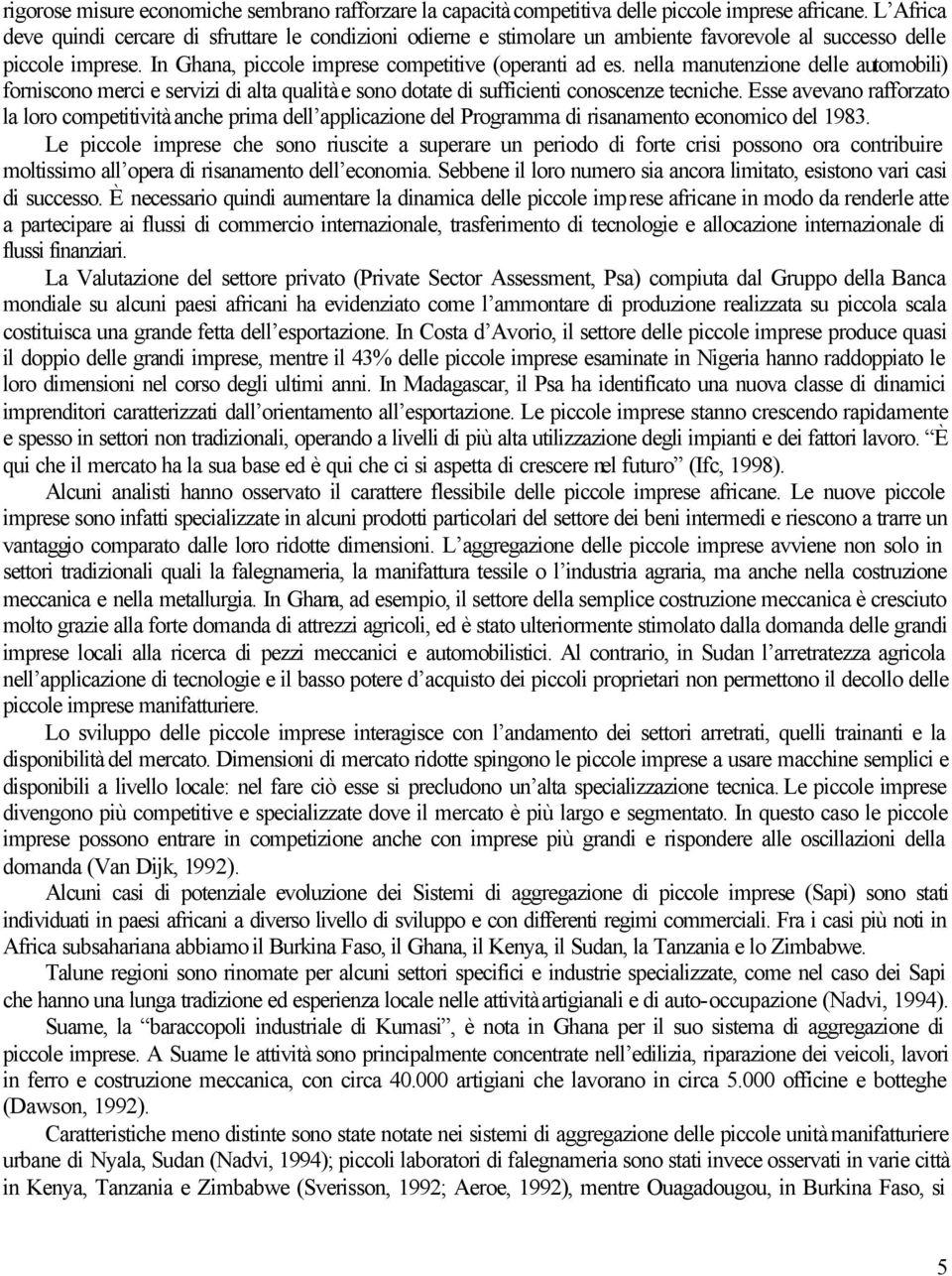 nella manutenzione delle automobili) forniscono merci e servizi di alta qualità e sono dotate di sufficienti conoscenze tecniche.