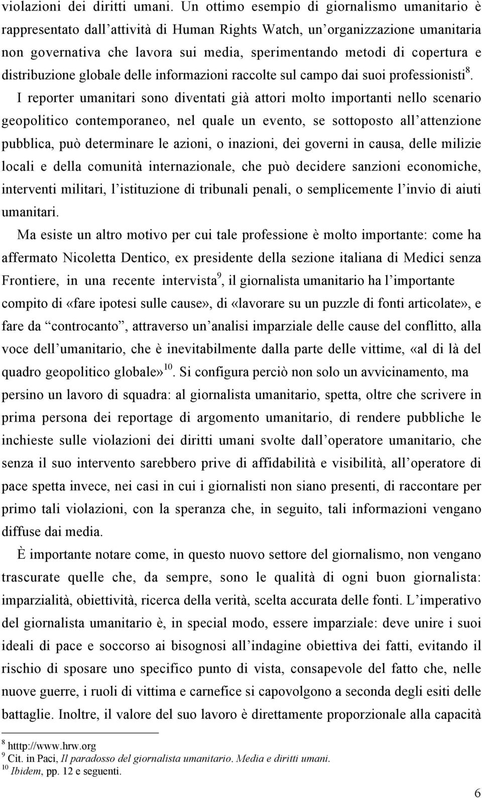 distribuzione globale delle informazioni raccolte sul campo dai suoi professionisti 8.