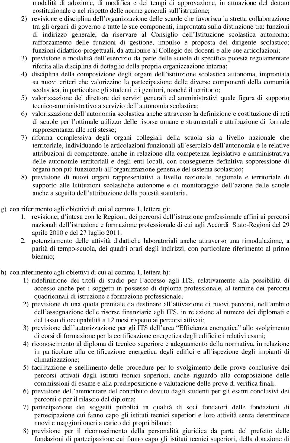 al Consiglio dell Istituzione scolastica autonoma; rafforzamento delle funzioni di gestione, impulso e proposta del dirigente scolastico; funzioni didattico-progettuali, da attribuire al Collegio dei