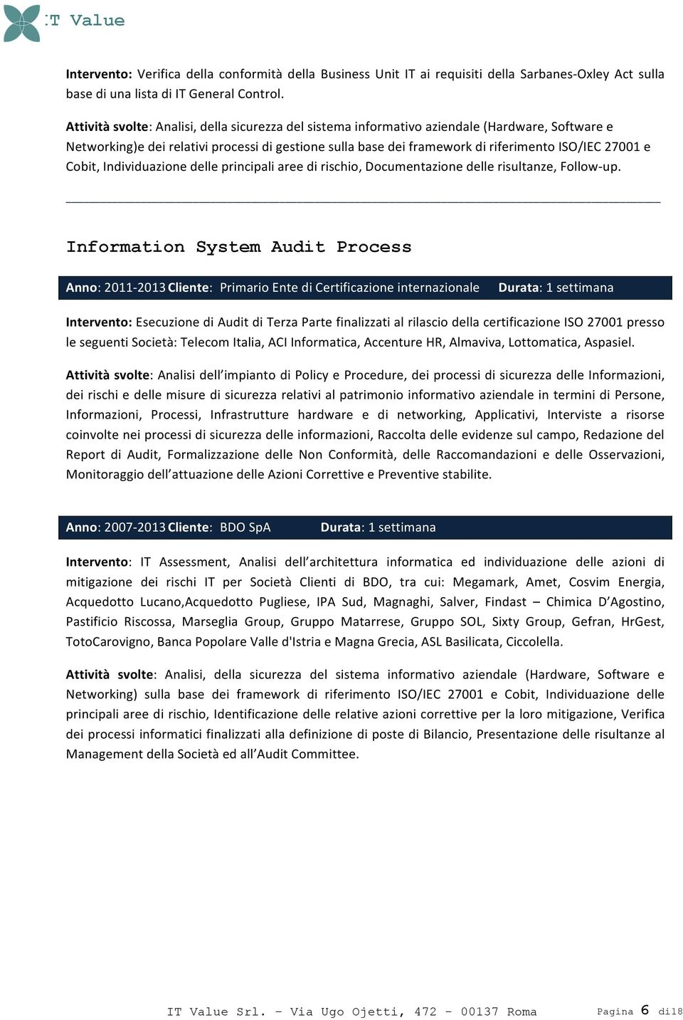 e Cobit, Individuazione delle principali aree di rischio, Documentazione delle risultanze, Follow- up.