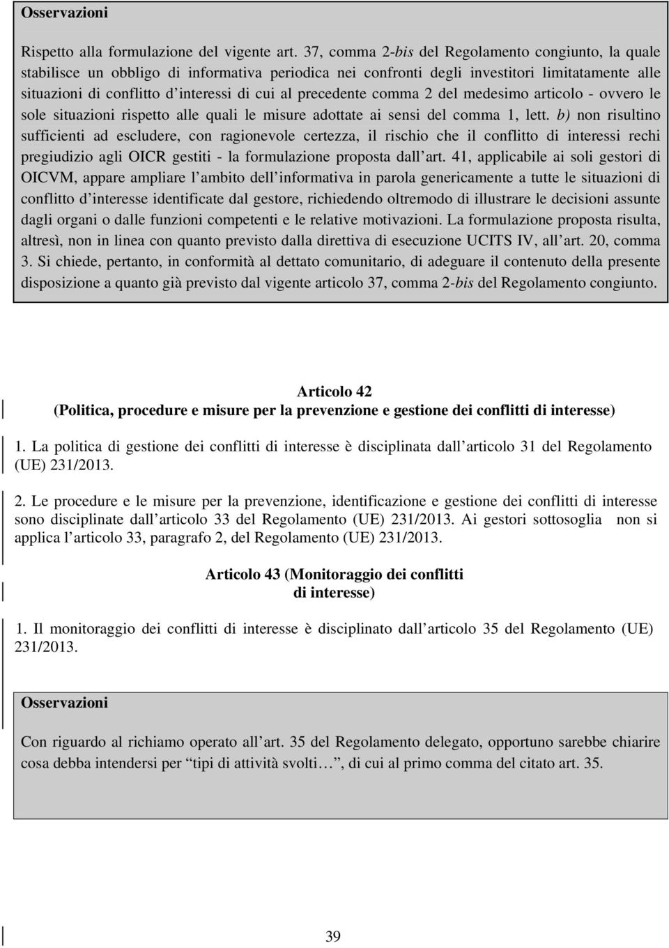 precedente comma 2 del medesimo articolo - ovvero le sole situazioni rispetto alle quali le misure adottate ai sensi del comma 1, lett.