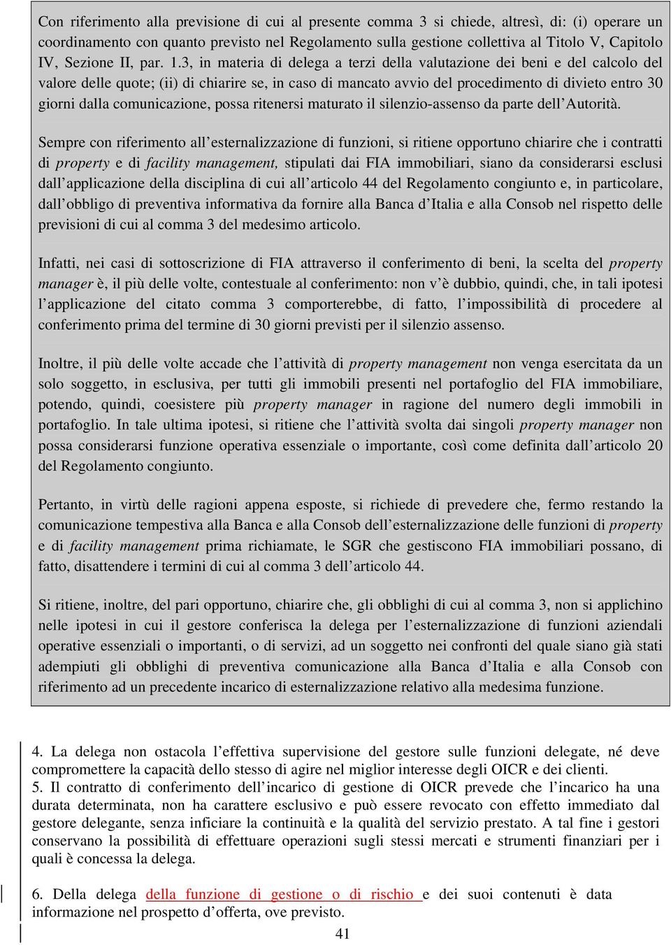 3, in materia di delega a terzi della valutazione dei beni e del calcolo del valore delle quote; (ii) di chiarire se, in caso di mancato avvio del procedimento di divieto entro 30 giorni dalla