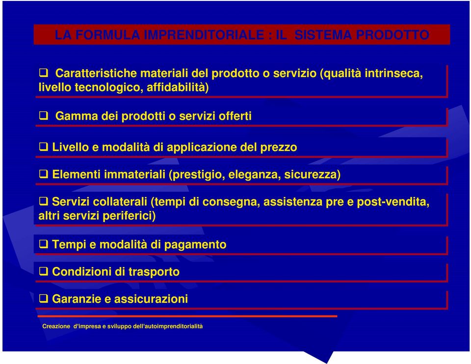 (prestigio, eleganza, sicurezza) Servizi collaterali (tempi di consegna, assistenza pre e post-vendita, altri servizi periferici)