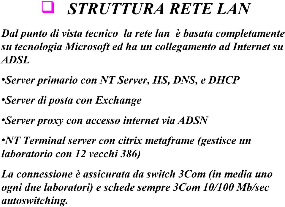 proxy con accesso internet via ADSN NT Terminal server con citrix metaframe (gestisce un laboratorio con 12 vecchi 386)