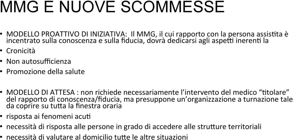 del medico tolare del rapporto di conoscenza/fiducia, ma presuppone un organizzazione a turnazione tale da coprire su tu a la finestra oraria risposta