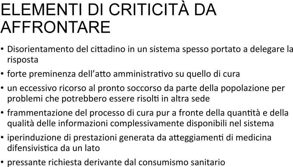 altra sede frammentazione del processo di cura pur a fronte della quan tà e della qualità delle informazioni complessivamente disponibili nel