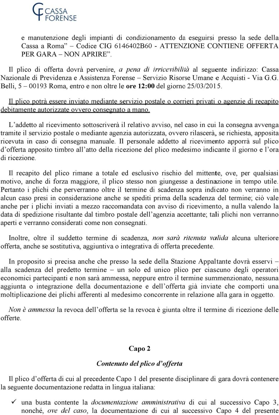 G.. Belli, 5 00193 Roma, entro e non oltre lee ore 12:000 del giornoo 25/03/2015.