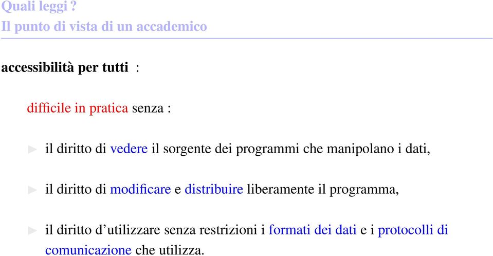 senza : il diritto di vedere il sorgente dei programmi che manipolano i dati, il