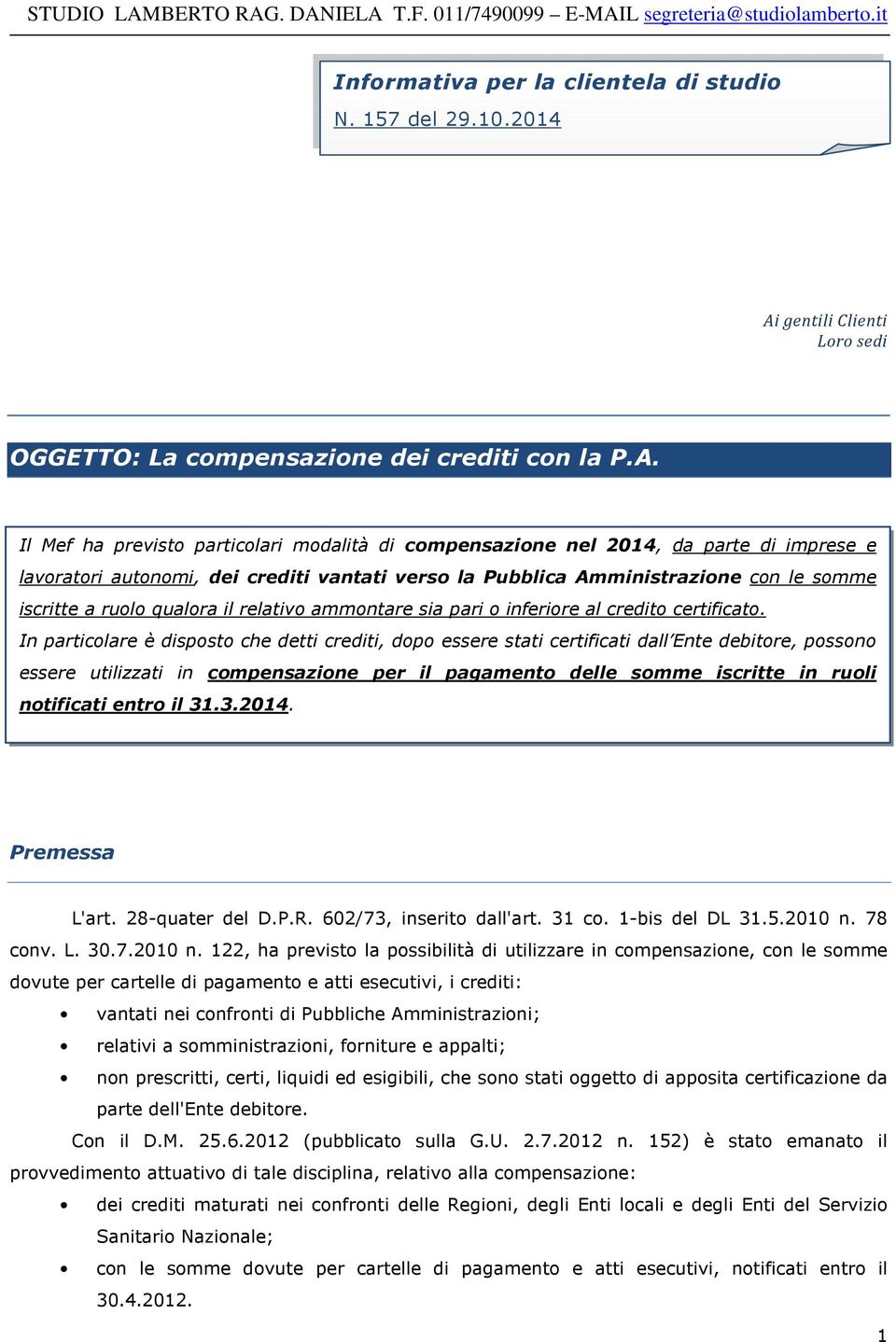 Il Mef ha previsto particolari modalità di compensazione nel 2014, da parte di imprese e lavoratori autonomi, dei crediti vantati verso la Pubblica Amministrazione con le somme iscritte a ruolo