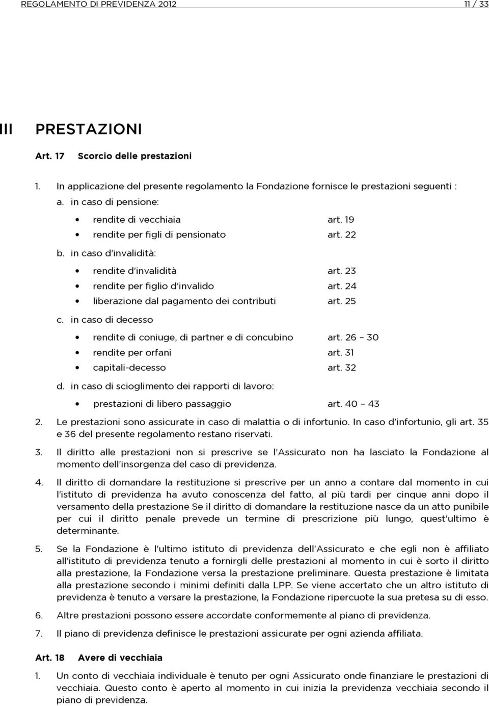 24 liberazione dal pagamento dei contributi art. 25 c. in caso di decesso rendite di coniuge, di partner e di concubino art. 26 30 rendite per orfani art. 31 capitali-decesso art. 32 d.