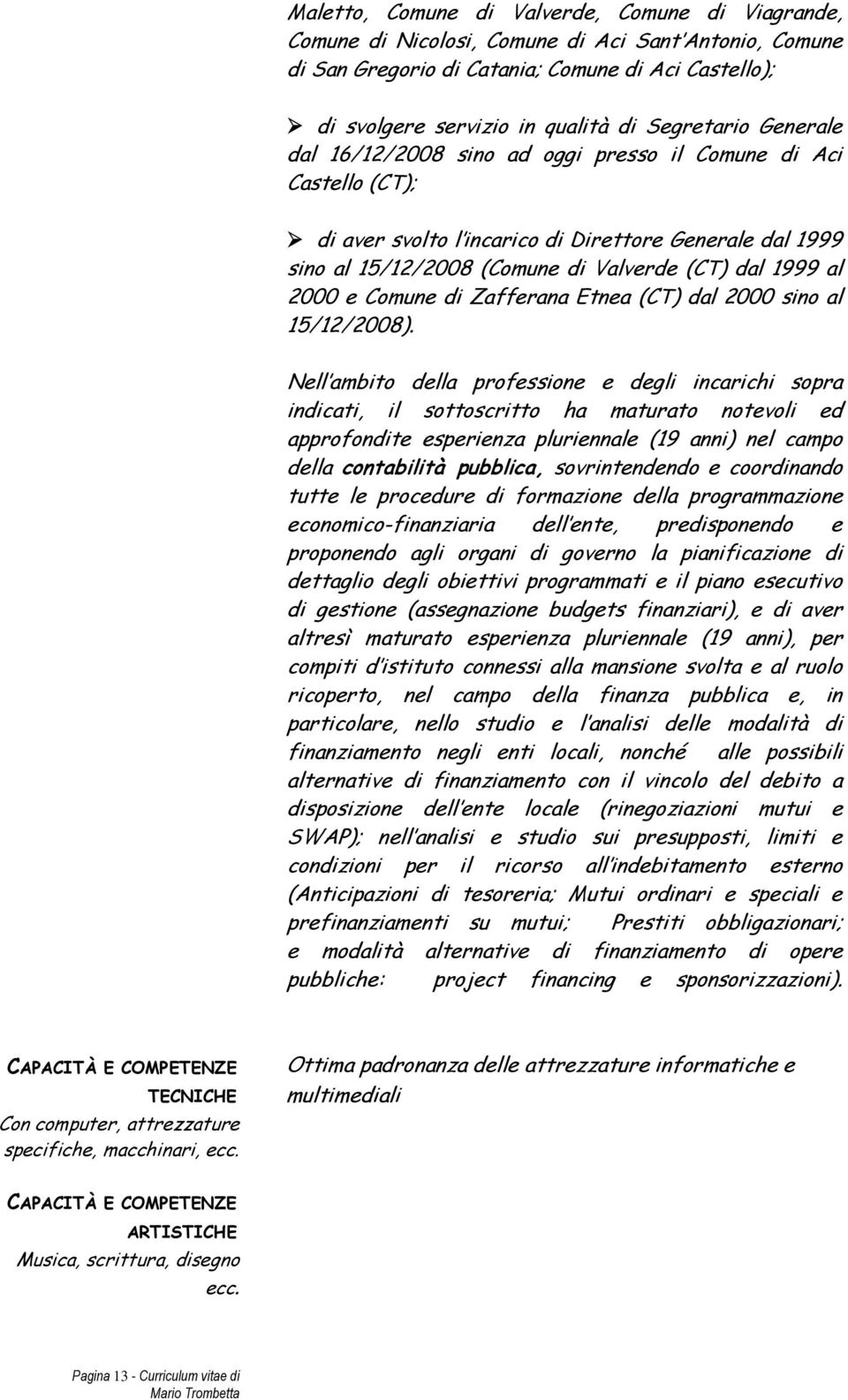2000 e Comune di Zafferana Etnea (CT) dal 2000 sino al 15/12/2008).