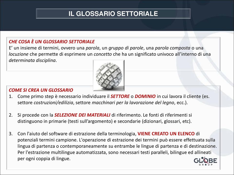 settore costruzioni/edilizia, settore macchinari per la lavorazione del legno, ecc.). 2. Si procede con la SELEZIONE DEI MATERIALI di riferimento.