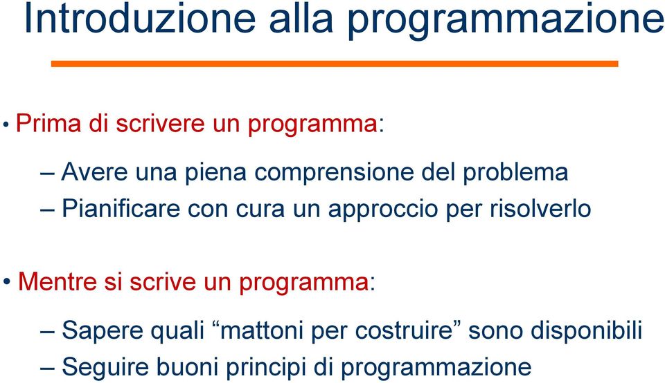 approccio per risolverlo Mentre si scrive un programma: Sapere quali