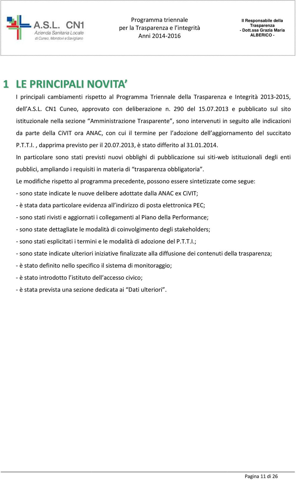 del succitat P.T.T.I., dapprima previst per il 20.07.2013, è stat differit al 31.01.2014.