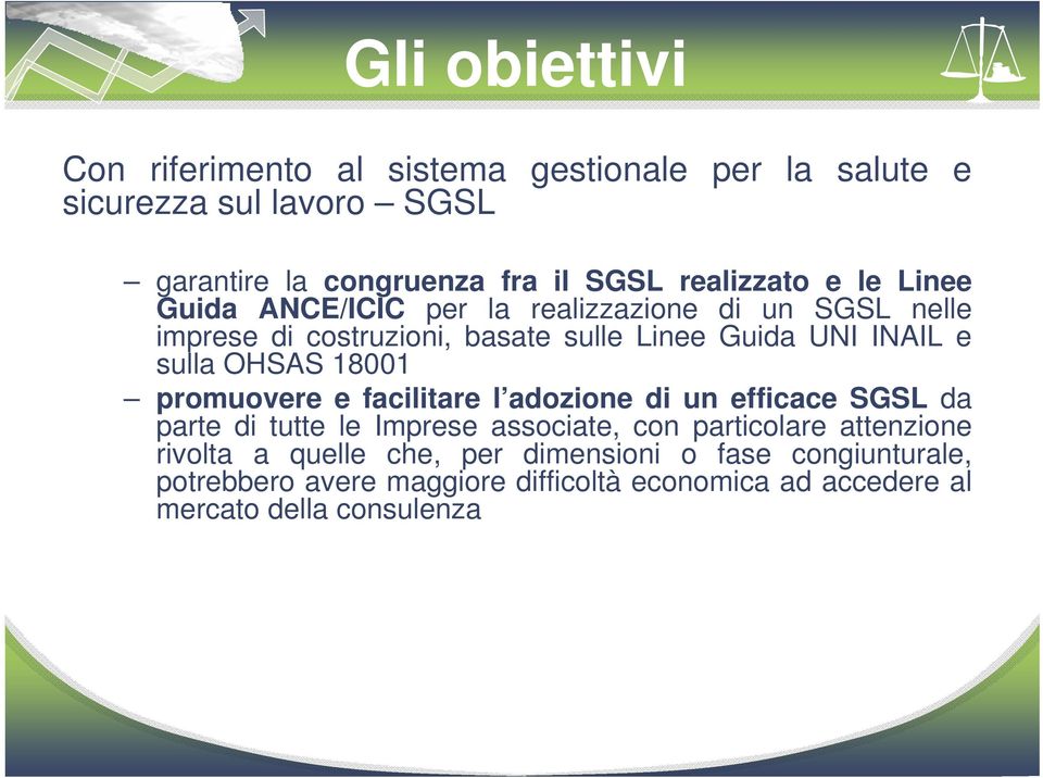 sulla OHSAS 18001 promuovere e facilitare l adozione di un efficace SGSL da parte di tutte le Imprese associate, con particolare