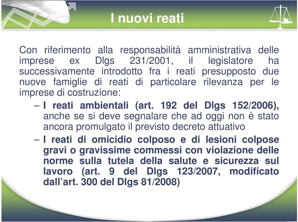 192 del Dlgs 152/2006), anche se si deve segnalare che ad oggi non è stato ancora promulgato il previsto decreto attuativo I reati di omicidio colposo e