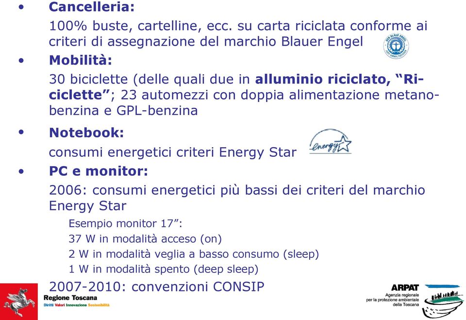 riciclato, Riciclette ; 23 automezzi con doppia alimentazione metanobenzina e GPL-benzina Notebook: consumi energetici criteri Energy Star