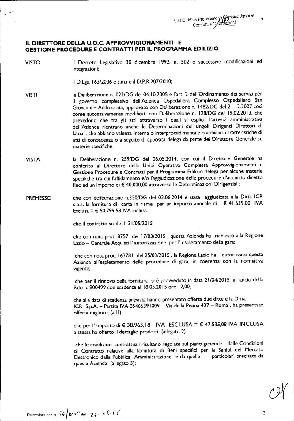 2 dell'ordinamento dei servizi per il governo complessivo dell'azienda Ospedaliera Complesso Ospedaliero San Giovanni - Addolorata approvato con Deliberazione n. I4821DG del 21.12.