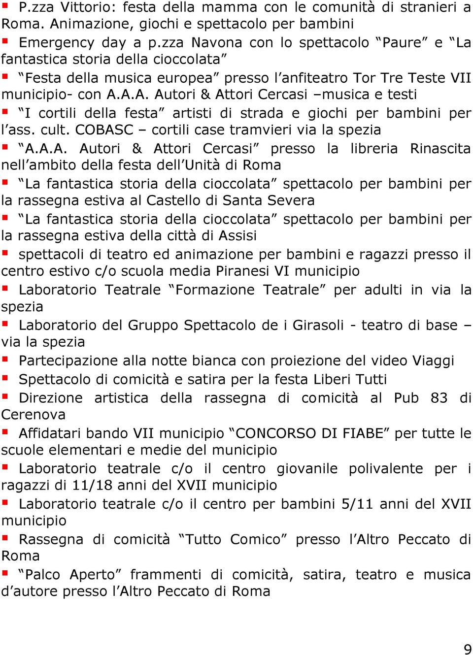 A.A. Autori & Attori Cercasi musica e testi I cortili della festa artisti di strada e giochi per bambini per l ass. cult. COBASC cortili case tramvieri via la spezia A.A.A. Autori & Attori Cercasi