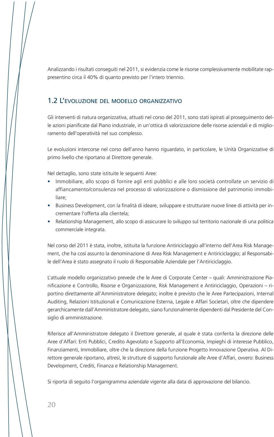 ottica di valorizzazione delle risorse aziendali e di miglioramento dell operatività nel suo complesso.